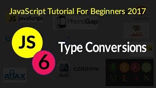 JavaScript Tutorial For Beginners 2017 - # 6 - Type Conversions