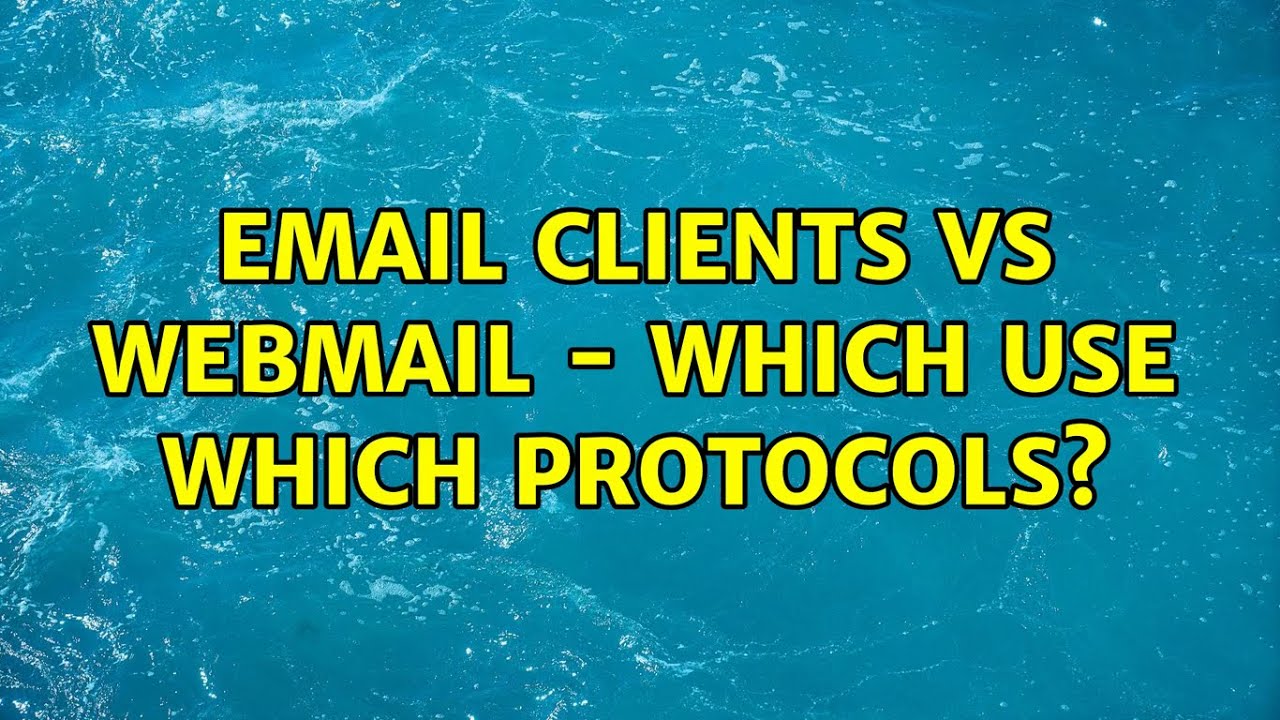 Email Clients Vs Webmail - Which Use Which Protocols? (4 Solutions ...