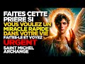 SAINT MICHEL ARCHANGE | FAITES CETTE PRIÈRE SI VOUS VOULEZ UN MIRACLE RAPIDE DANS VOTRE VIE