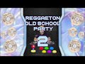 Reggaeton Old School Party 2