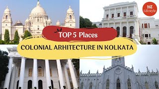 Top 5 Colonial Architectures To See In Kolkata | Travel