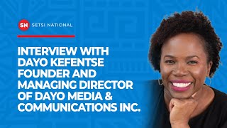 INTERVIEW WITH DAYO KEFENTSE - FOUNDER AND MANAGING DIRECTOR OF DAYO MEDIA \u0026 COMMUNICATIONS INC.