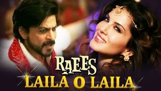 Laila O Laila 'FULL VIDEO SONG Raees Songs 2017 Sunny Leone, Shahrukh Khan