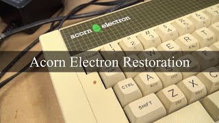 Lets restore this neglected Acorn Electron. My first computer.