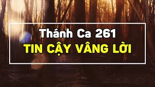 THÁNH CA 261 l TIN CẬY VÂNG LỜI