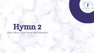 Hymn 2 - Glory, Glory, Glory, Praise and Adoration