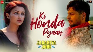 Ki Honda Pyaar (Full Video Song) | Arijit Singh | Jabariya Jodi | Siddharth | Parineeti