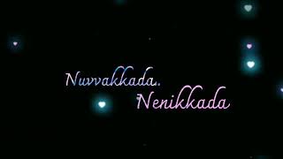 Nuvvakkada.. Nenikkada💞💕💞 Lyrics♥💞💕 WhatsApp Status♥💞💕