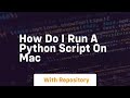 how do i run a python script on mac