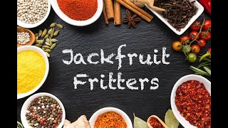 Jackfruit Fritters | Jackfruit Fry | Fritters | Woodlands Kitchen