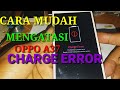 Perbaiki OPPO A37 tidak bisa di cas/CHARGE ERROR