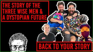The Story Of The Three Wise Men & How To Avoid A Dystopian Future | Back To Your Story | Podcast