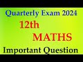 12th Maths Quarterly Exam Centum Plan Video & Unit Wise Most Important 2m, 3m, 5 Mark Question's