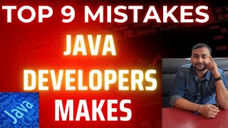 9 common mistakes every Java Developer makes !!