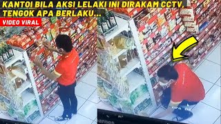 KANTOI BILA AKSI LELAKI INI DIRAKAM CCTV, TENGOK APA BERLAKU...