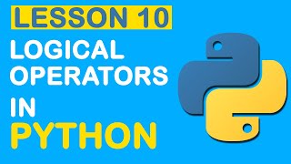 Python Logical Operators (Lesson 10) | Logical AND OR NOT | Python Tutorial for Beginners
