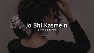Jo Bhi Kasmein khai Thi Humne ( Slowed + Reverb ) LoFi Song