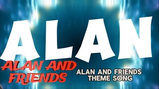 (Alan and Friends) (THEME SONG) (ALAN SERIES)