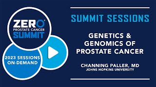 Genetics & Genomics of Prostate Cancer – 2023 ZERO Prostate Cancer Summit