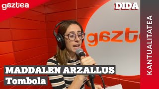 Maddalen Arzallus - Tombola [KANTUALITATEA] | DIDA gaztea