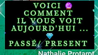 VOICI🔮COMMENT IL VOUS VOIT💎AUJOURD'HUI...(PASSÉ/PRÉSENT)#tarot#voyance#fj#message