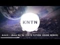 Avicii - Wake Me Up [KNTN FUTURE HOUSE REMIX]