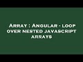 Array : Angular - loop over nested javascript arrays