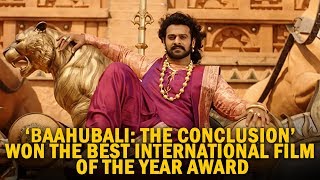 ‘Baahubali: The Conclusion’ won the best International Film of the year award
