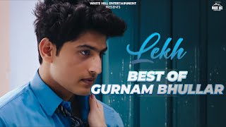 Best of Gurnam Bhullar | Lekh | Gurnam Bhullar | Tania | Jaani | B Praak | Latest Punjabi Movie 2023