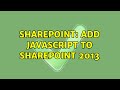 Sharepoint: Add javascript to sharepoint 2013 (2 Solutions!!)