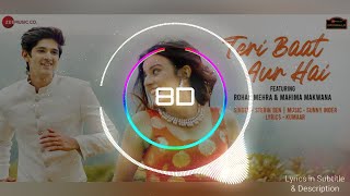 Teri Baat Aur Hai (8d Audio & Lyrics) Rohan Mehra, Mahima Makwana | Stebin Ben | Zee Music Originals