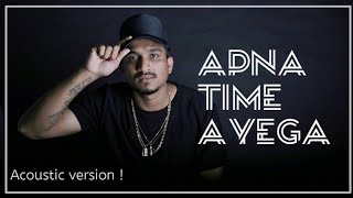 Apna time ayega - Acoustic version | DIVINE | NAEZY | RANVEER SINGH | GULLY BOY
