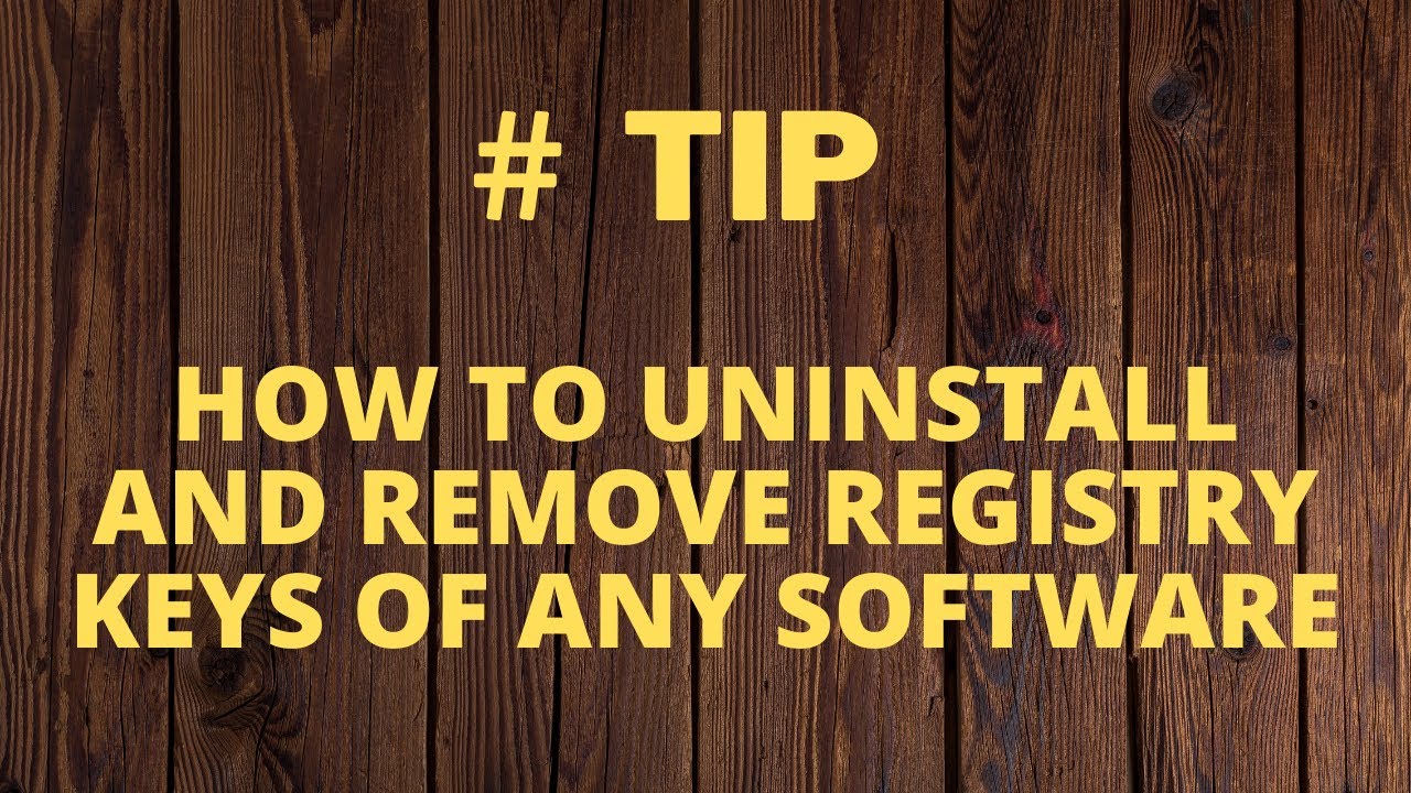 How To Uninstall And Remove Registry Keys Of Any Software - YouTube