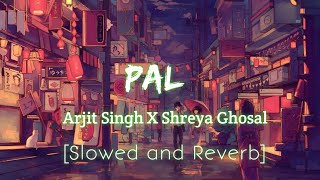 Pal (slowed+reverb) - Arjit Singh | Shreya Ghosal | Music Factory