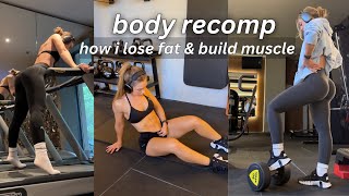 BODY RECOMPOSITION: how I am losing fat and gaining muscle at the same time