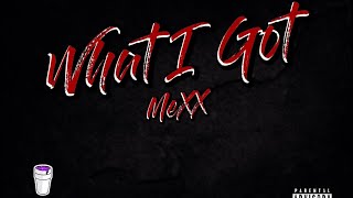 MeXX - What I Got (Official Audio)