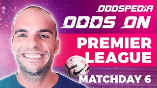 Odds On: Premier League - Matchday 6 - Free Football Betting Tips, Picks & Predictions