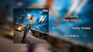 La Santa (Clean Version) Bad Bunny Ft Daddy Yankee | YHLQMDLG