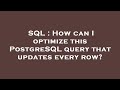 SQL : How can I optimize this PostgreSQL query that updates every row?