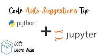 Python code AutoComplete Extension for Jupyter Notebooks | Python Tips and Tricks | Python Tutorials