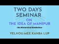 TECHNICAL SESSION || 1ST DAY || TWO DAYS SEMINAR || THE IDEA OF MANIPUR || YELHOU-MEE KANBA LUP ||