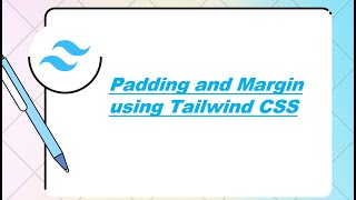 Padding and Margin using Tailwind CSS.