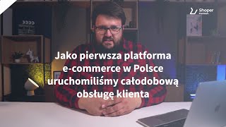 Shoper Premium - the first e-commerce platform in Poland with customer service 24h/7 days a week!