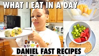 WHAT I EAT IN A DAY DANIEL FAST (Pt. 1) | *QUICK & EASY* MEAL IDEAS