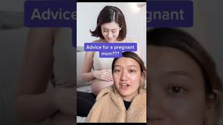 Advice for pregnant mom?