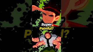 Are Ben 10 Transformations Painful