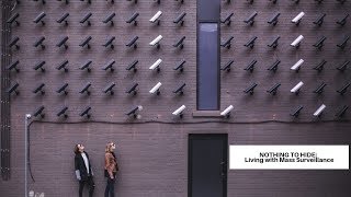 Nothing to Hide:  Living with Mass Surveillance (Documentary)