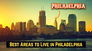 Best Areas to Live in Philadelphia | Safety, Transit & Lifestyle Guide