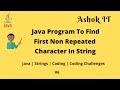 Java Program To Find First Non Repeated Character | Java | Ashok IT