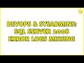 DevOps & SysAdmins: SQL Server 2008 Error logs missing (3 Solutions!!)